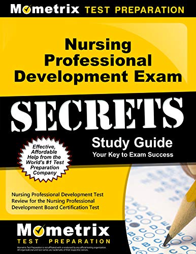 Nursing Professional Development Exam Secrets Study Guide: Nursing Professional Development Test Review for the Nursing Professional Development Board ... Test (Mometrix Secrets Study Guides)