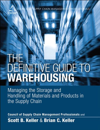 Definitive Guide to Warehousing, The: Managing the Storage and Handling of Materials and Products in the Supply Chain (Council of Supply Chain Management Professionals)