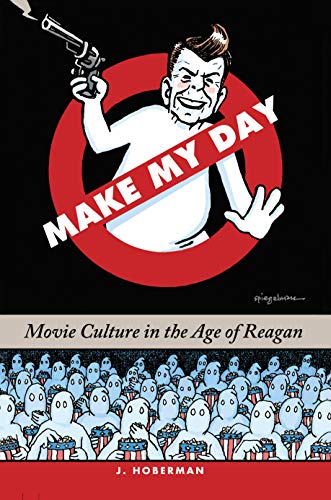Make My Day: Movie Culture in the Age of Reagan