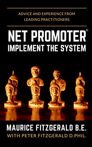 Net Promoter - Implement the System: Advice and experience from leading practitioners (Customer Strategy Book 2)