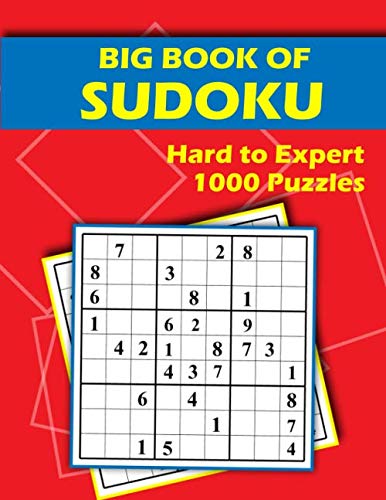 Big Book of Sudoku - Hard to Expert - 1000 Puzzles: Huge Collection of 1000 Puzzles and Solutions, Hard to Professional Level, Tons of Challenge for your Brain!