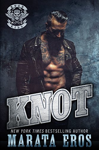 Knot : Road Kill MC Series (Motorcycle Club / Navy SEAL Romance Thriller Book 2)