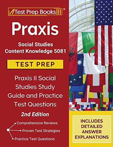 Praxis Social Studies Content Knowledge 5081 Test Prep: Praxis II Social Studies Study Guide and Practice Test Questions: [2nd Edition]