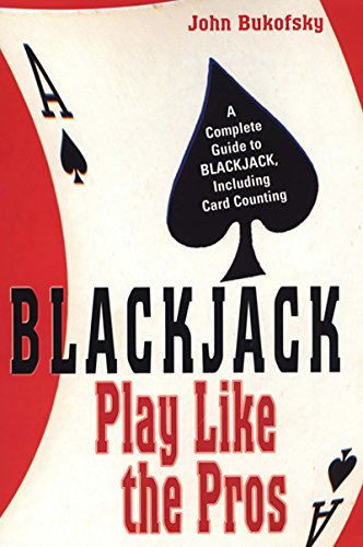 Blackjack: Play Like The Pros: A Complete Guide to BLACKJACK, Including Card Counting