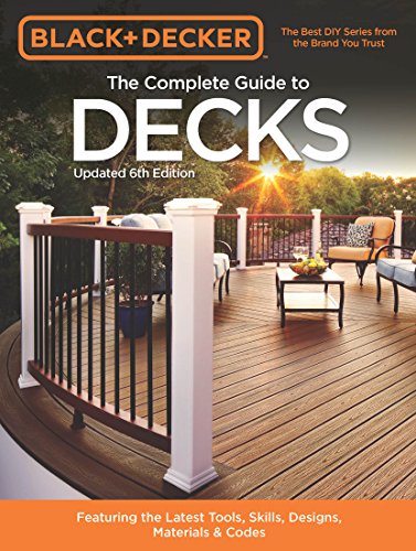 Black & Decker The Complete Guide to Decks 6th edition (Black & Decker Complete Guide)