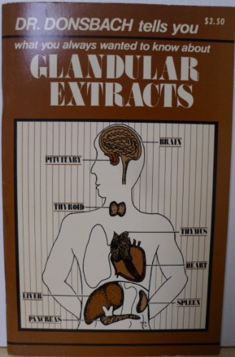 Dr Donsbach Tells You What You Always Wanted to Know About Glandular Extracts