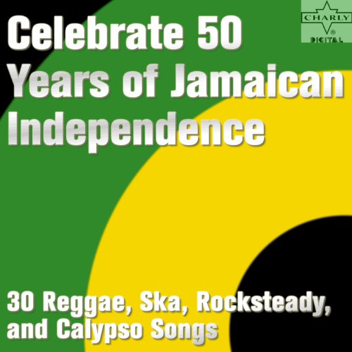 Celebrate 50 Years of Jamaican Independence: 30 Reggae, Ska, Rocksteady, and Calypso Songs