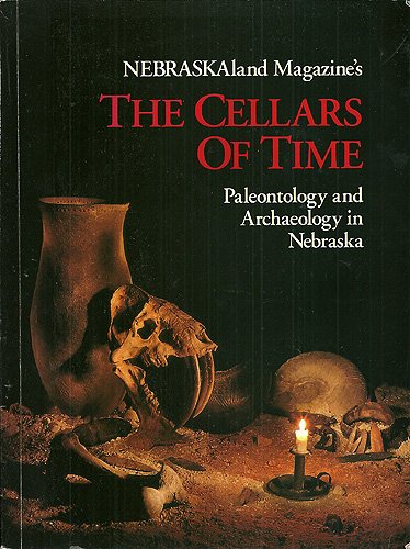 Nebraskaland Magazine's The Cellars Of Time. Paleontology and Archaeology in Nebraska