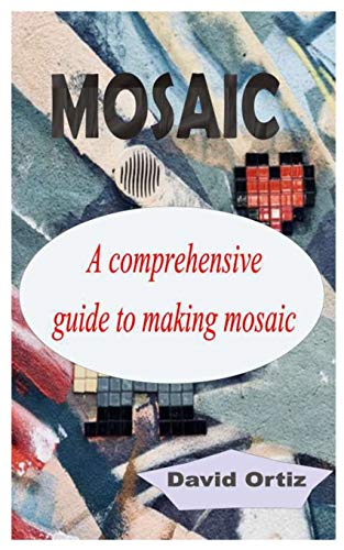 MOSAIC: A comprehensive guide to making mosaic