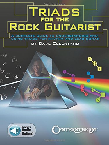 Triads for the Rock Guitarist: A Complete Guide to Understanding and Using Triads for Rhythm and Lead Guitar