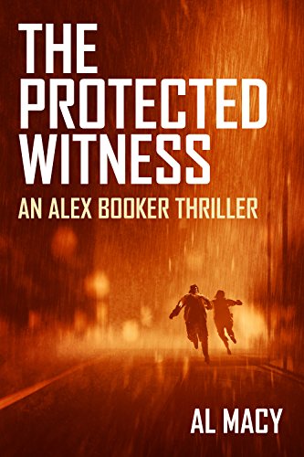 The Protected Witness: An Alex Booker Thriller