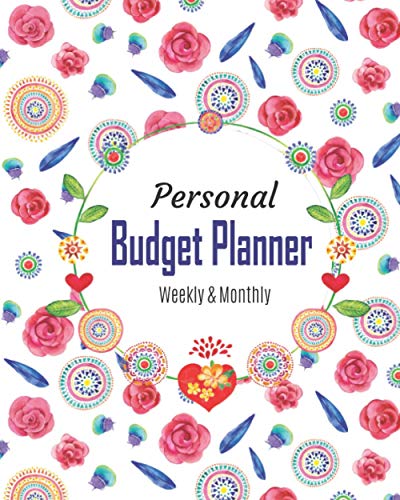 Personal Budget Planner Weekly & Monthly: Personal Weekly Monthly Budget Planner Bill Tracker Organizer Flower, Yearly Monthly & Weekly Budget ... Workbook Planner, Saving Goals Tracker