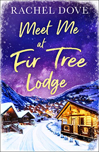 Meet Me at Fir Tree Lodge: A heartwarming laugh out loud romance to escape with this Winter!