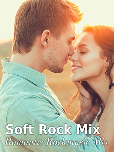 Soft Rock Mix - Romantic Rockmusic Mix