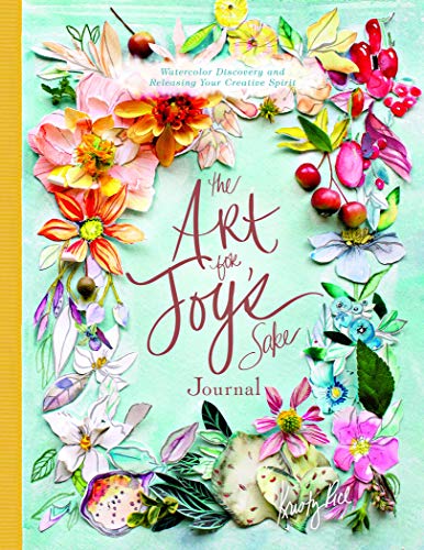 The Art for Joy’s Sake Journal: Watercolor Discovery and Releasing Your Creative Spirit (Artisan Series)