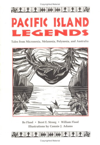 Pacific Island Legends: Tales from Micronesia, Melanesia, Polynesia and Austrialia