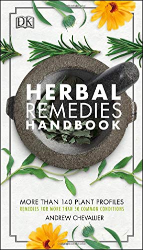 Herbal Remedies Handbook: More Than 140 Plant Profiles; Remedies for Over 50 Common Conditions