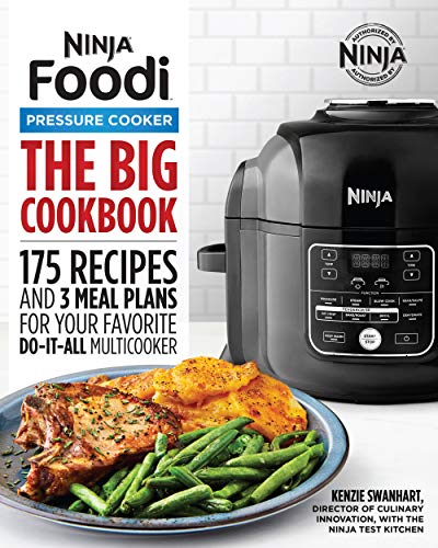 The Big Ninja Foodi Pressure Cooker Cookbook: 175 Recipes and 3 Meal Plans for Your Favorite Do-It-All Multicooker
