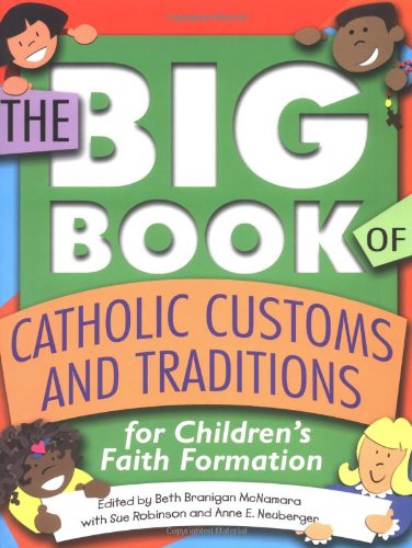 The Big Book of Catholic Customs and Traditions: For Children's Faith Formation