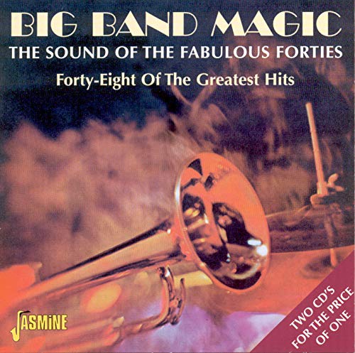 Big Band Magic: The Sound of the Fabulous Forties [ORIGINAL RECORDINGS REMASTERED]