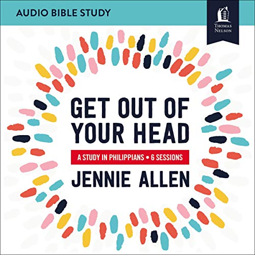 Get Out of Your Head: A Study in Philippians: Audio Bible Studies