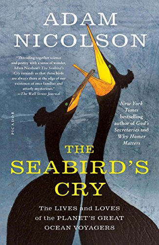 The Seabird's Cry: The Lives and Loves of the Planet's Great Ocean Voyagers