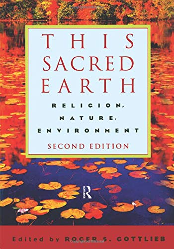 This Sacred Earth: Religion, Nature, Environment