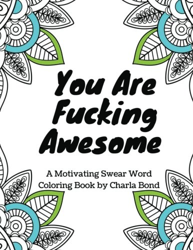 You Are Fucking Awesome: A Motivating Swear Word Coloring Book for Adults