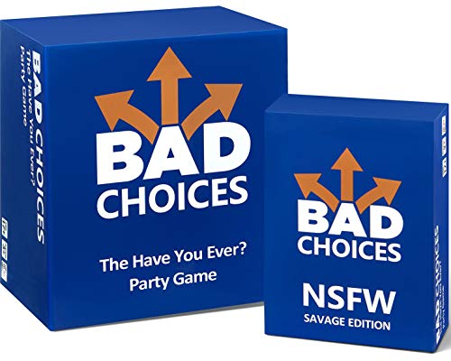 BAD CHOICES - The Have You Ever? Party Game + The NSFW Savage Edition