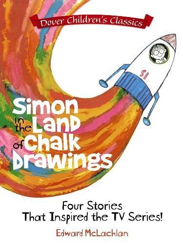Simon in the Land of Chalk Drawings: Four Stories That Inspired the TV Series! (Dover Children's Classics)