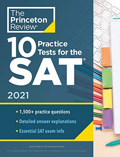 10 Practice Tests for the SAT, 2021: Extra Prep to Help Achieve an Excellent Score (College Test Preparation)