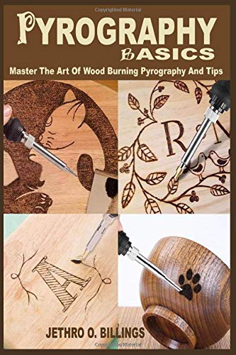 PYROGRAPHY BASICS: The Step By Step Instructional Book On Pyrography For Beginners To Master The Art Of Wood Burning Pyrography And Tips, Pyrography Machine, Glove, Nib,Design, Kit, Accessory And Iron