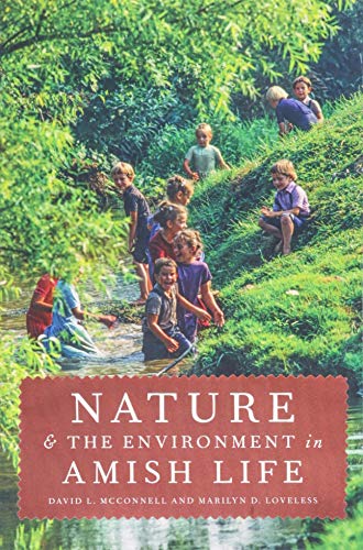 Nature and the Environment in Amish Life (Young Center Books in Anabaptist and Pietist Studies)