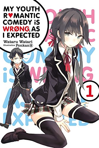 My Youth Romantic Comedy Is Wrong as I Expected, Vol. 1 - light novel (My Youth Romantic Comedy Is Wrong, As I Expected (1))