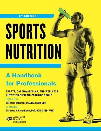 Sports Nutrition: A Handbook for Professionals, Sixth Edition
