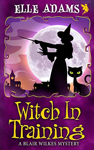 Witch in Training (A Blair Wilkes Mystery) (Volume 2)