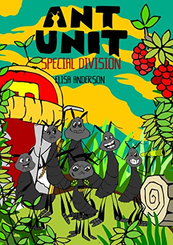 Ant Unit: Special Division - A Bedtime Story For Kids of Ages 3-6 and above (Children's Read Aloud Picture Books) : A tale of insects fighting to survive and be free in a harsh cold world!