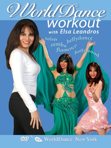 World Dance Workout: Bellydance, Salsa, Samba, Flamenco, and Bollywood, with Elsa Leandros