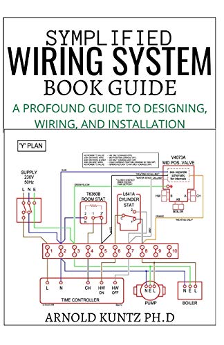 SYMPLIFIED WIRING SYSTEM BOOK GUIDE: A PROFOUND GUIDE TO DESIGNING, WIRING AND INSTALLATION