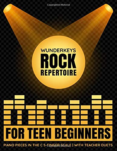 WunderKeys Rock Repertoire For Teen Beginners: Piano Pieces In The C 5-Finger Scale | With Teacher Duets