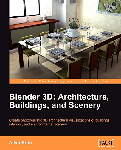 Blender 3D Architecture, Buildings, and Scenery: Create photorealistic 3D architectural visualizations of buildings, interiors, and environmental scenery