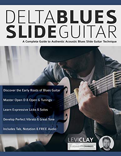 Delta Blues Slide Guitar: A Complete Guide to Authentic Acoustic Blues Slide Guitar