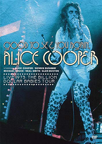 Good To See You Again, Alice Cooper - Live 1973 - Billion Dollar Babies Tour