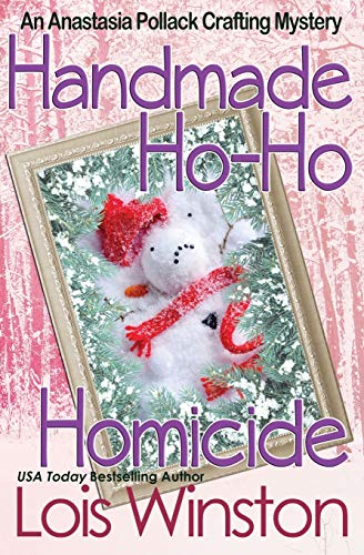 Handmade Ho-Ho Homicide (An Anastasia Pollack Crafting Mystery)