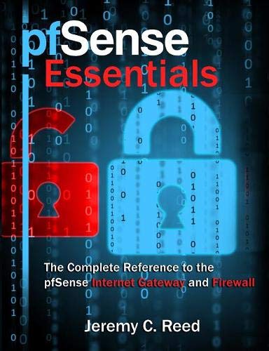 pfSense Essentials: The Complete Reference to the pfSense Internet Gateway and Firewall