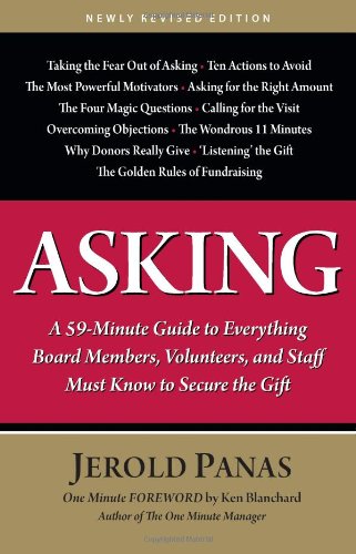 Asking: A 59-Minute Guide to Everything Board Members, Volunteers, and Staff Must Know to Secure the Gift, Newly Revised Edition