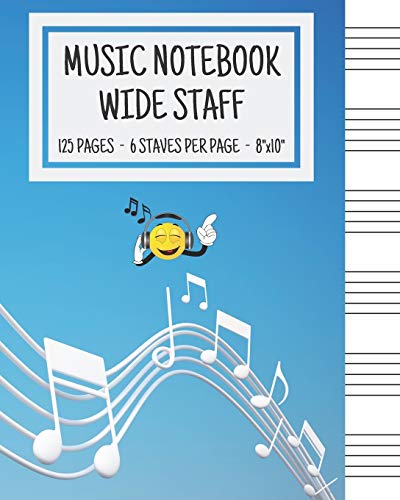 Music Notebook - Wide Staff: Music Writing Notebook For Kids | Blank Sheet Music Notebook | Wide Staff Blank Manuscript Paper | 6 Staves Per Page | ... | Staff Paper Notebook | 8'x10' | 125 Pages