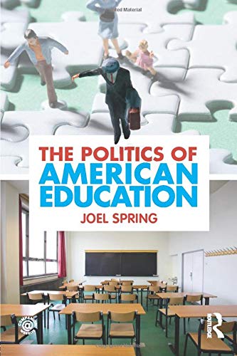 The Politics of American Education (Sociocultural, Political, and Historical Studies in Education)