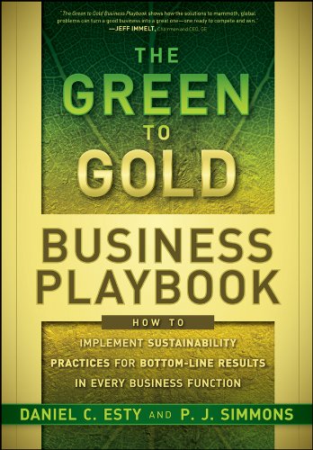 The Green to Gold Business Playbook: How to Implement Sustainability Practices for Bottom-Line Results in Every Business Function