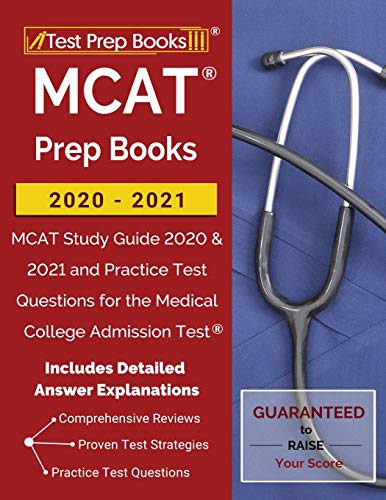 MCAT Prep Books 2020-2021: MCAT Study Guide 2020 & 2021 and Practice Test Questions for the Medical College Admission Test [Includes Detailed Answer Explanations]